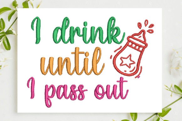 I Drink Until I Pass Out